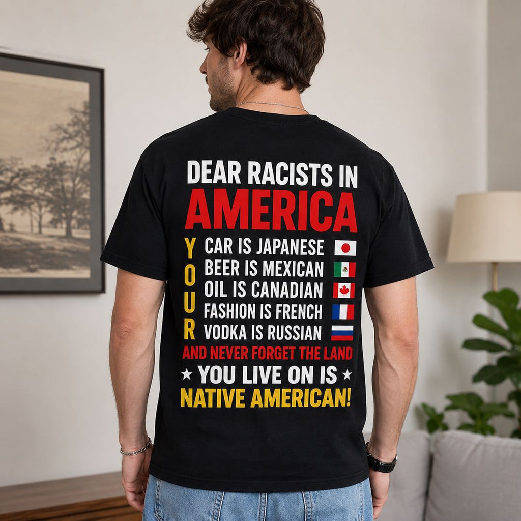 Dear Racists in America Statement T-Shirt | Equality & Anti-Racism Graphic Tee | Back Print Unisex Shirt