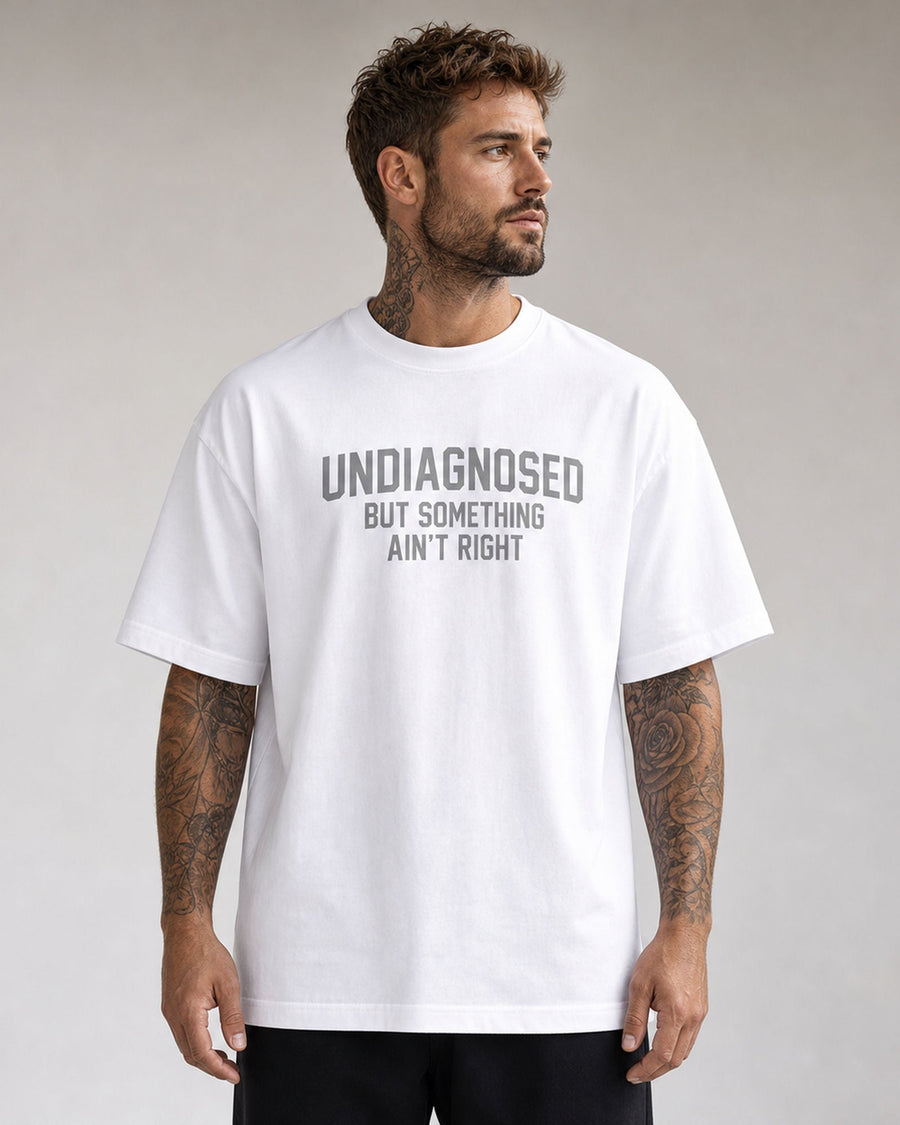Undiagnosed But Something Ain't Right Funny Graphic Tee