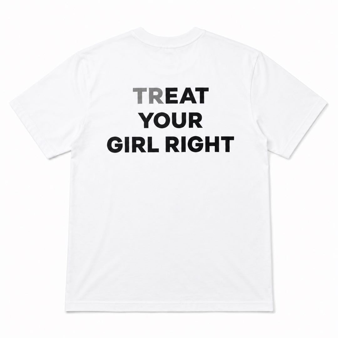 Treat Your Girl Right Funny Relationship T-Shirt – Bold Statement Tee for Men