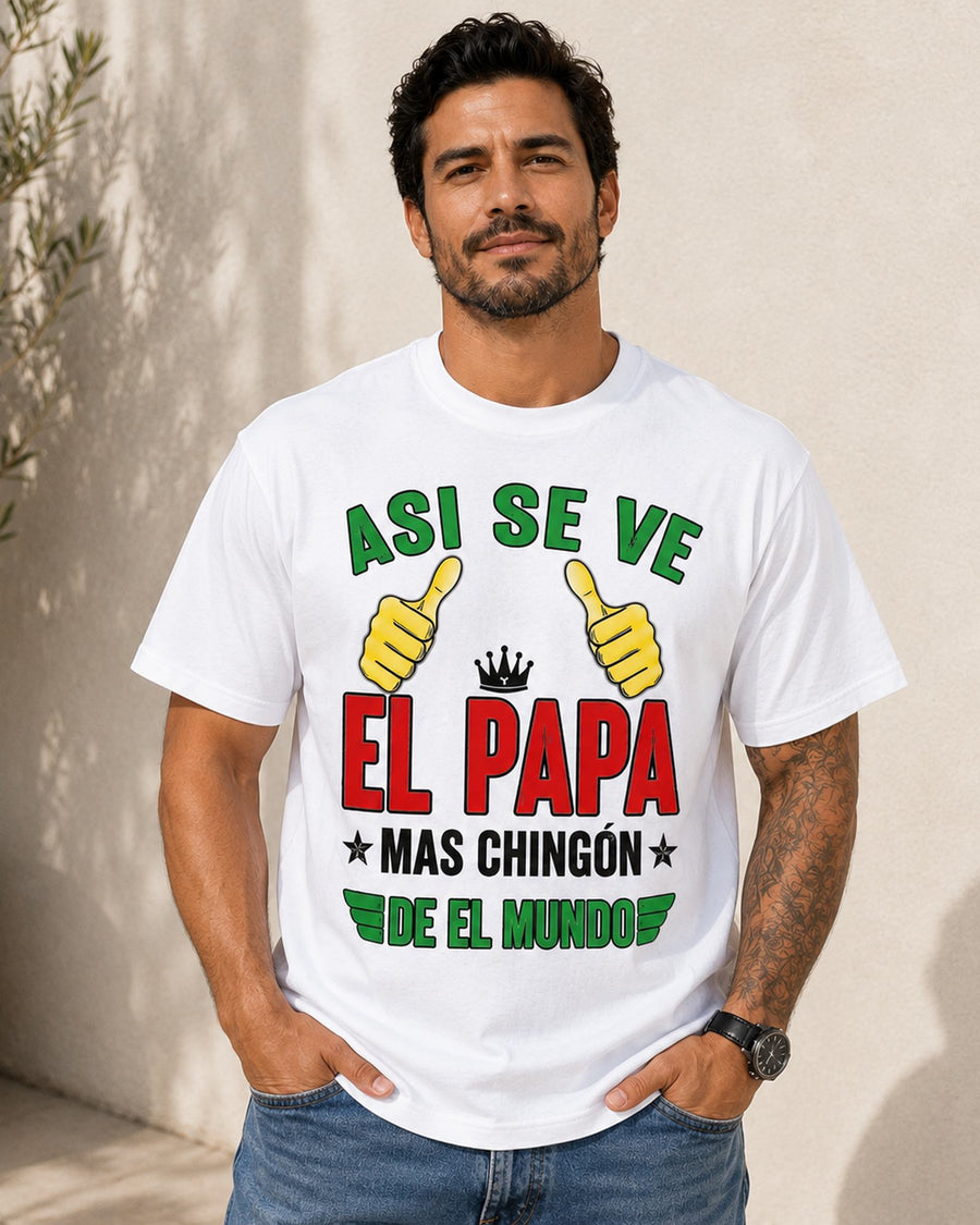 Asi Se Ve El Papa Mas Chingon Funny Dad Graphic Tee