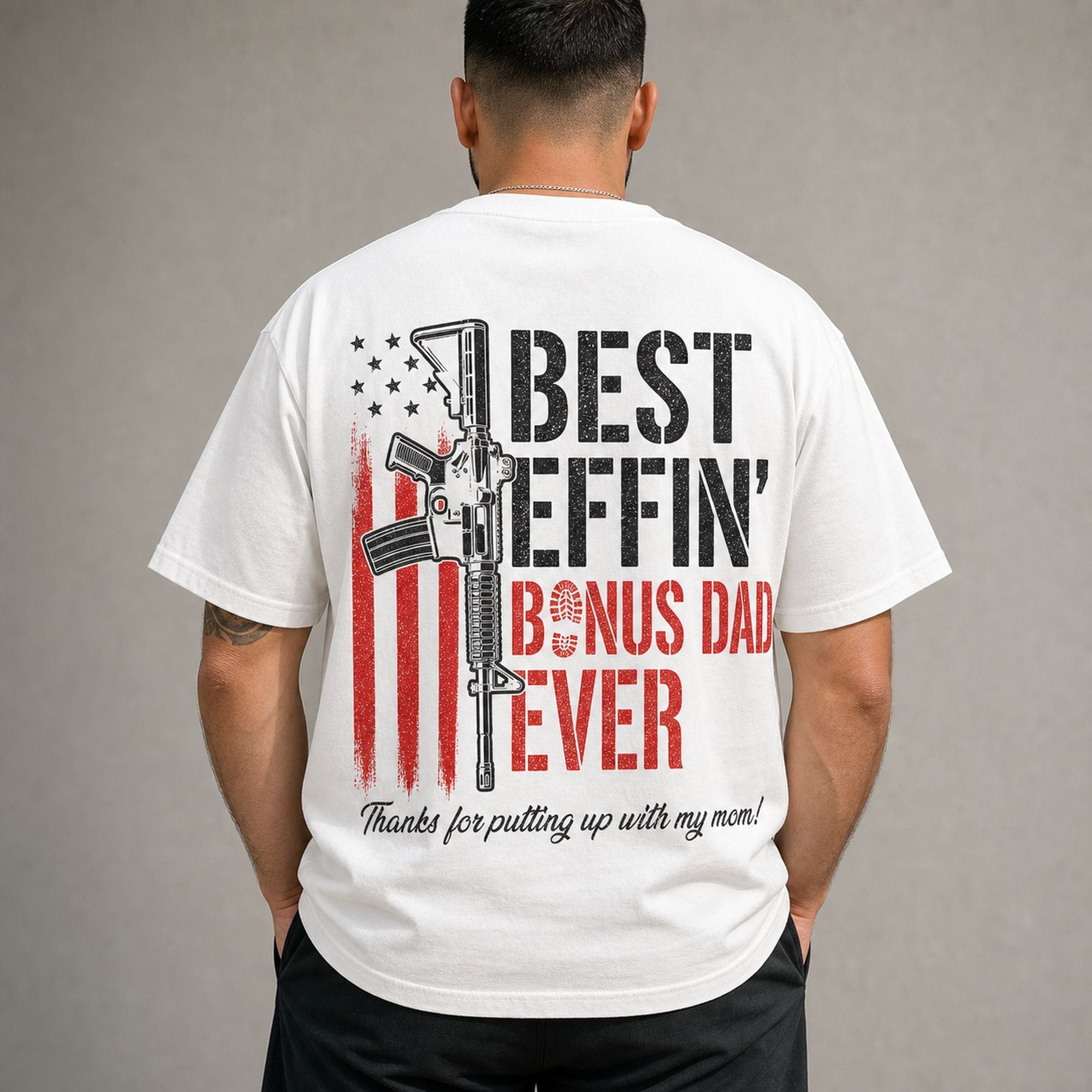 Best Effin' Bonus Dad Ever funny bonus dad graphic tee white back print male model
