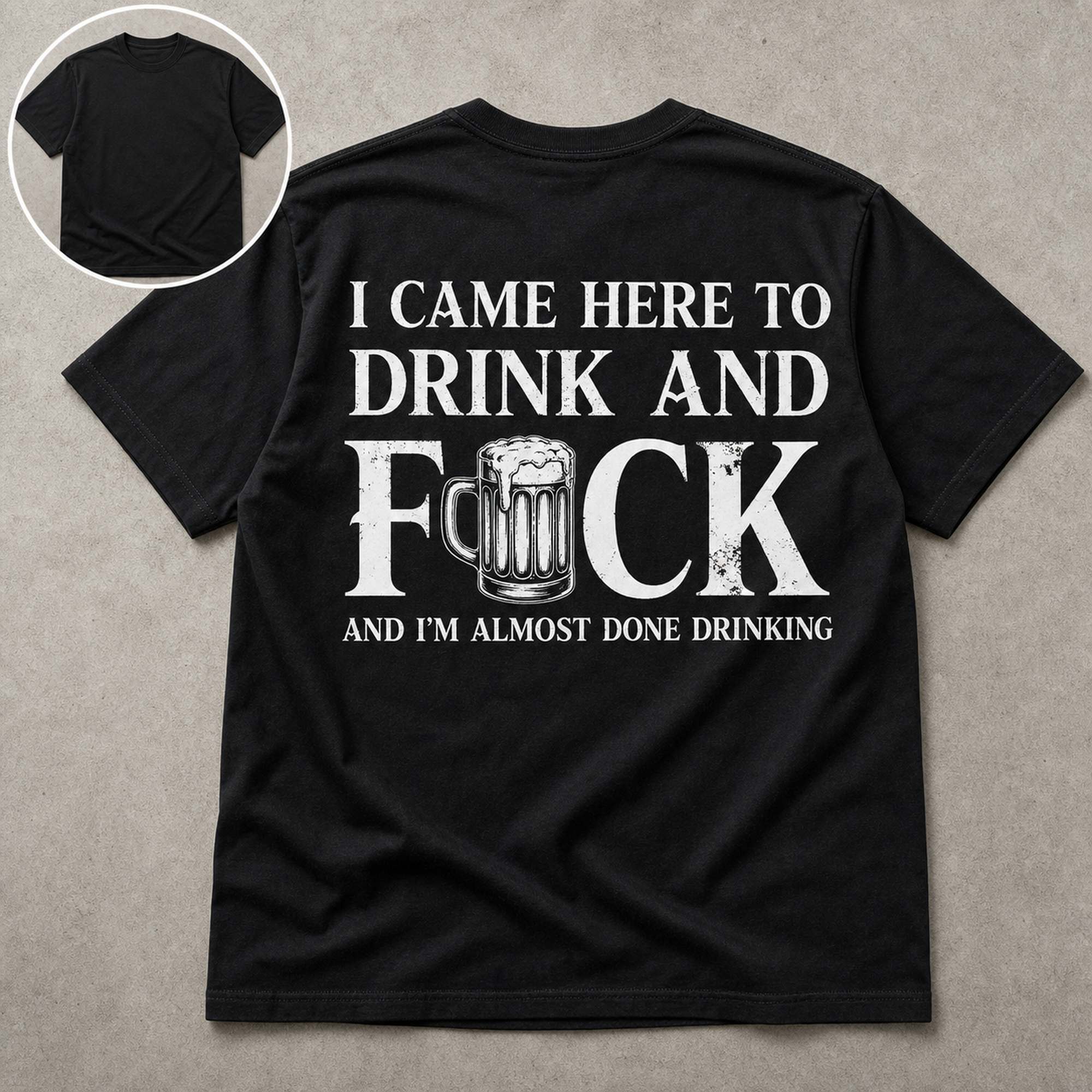 I Came Here To Drink funny graphic tee black flat lay blank front inset