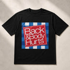 Back & Body Hurts Funny Graphic Tee front print product photo 03 | Diya Glow
