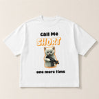 Call Me Short One More Time Funny Graphic Tee front print product photo 03 | Diya Glow
