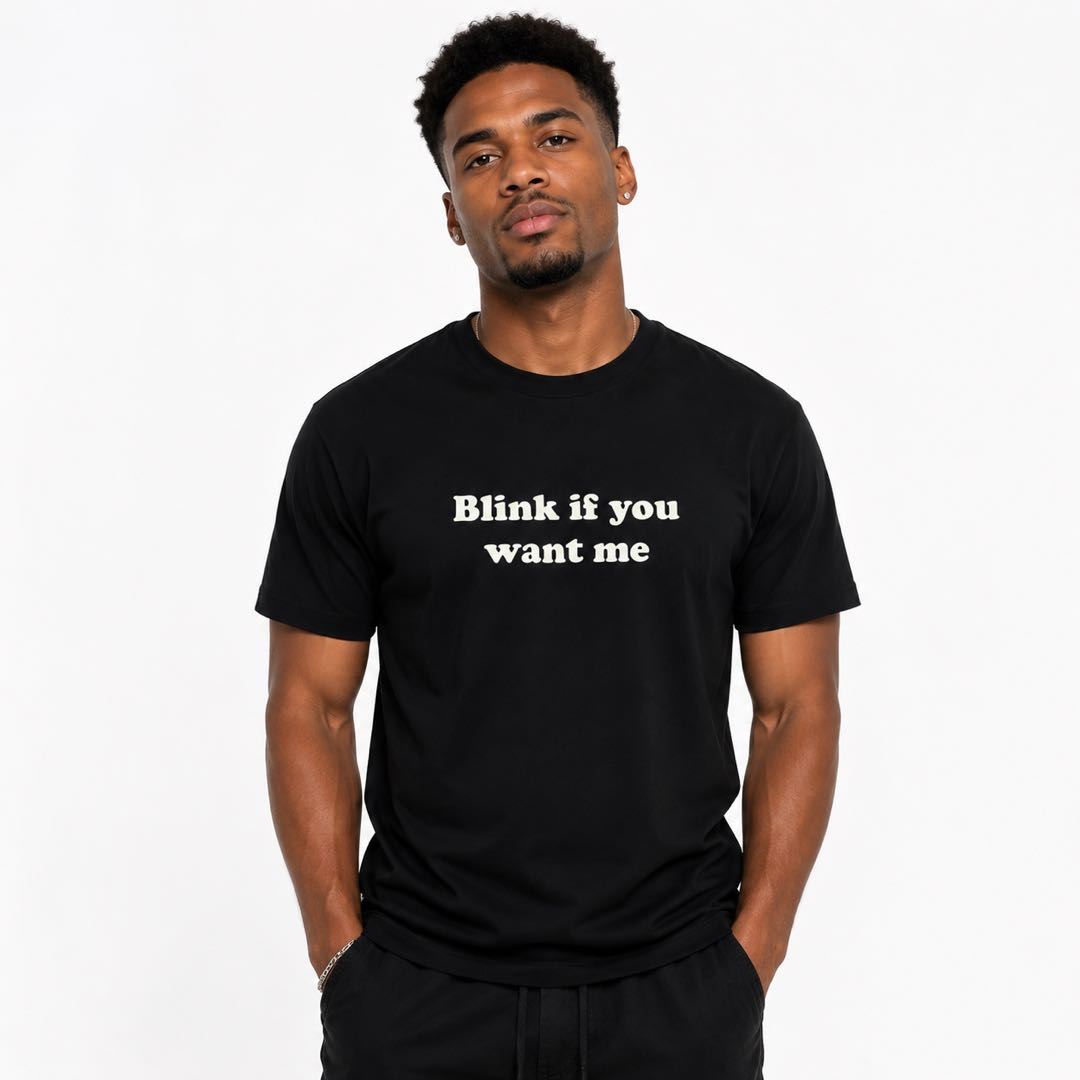 Blink If You Want Me Funny Flirty T-Shirt | Retro Minimalist Graphic Tee for Men & Women