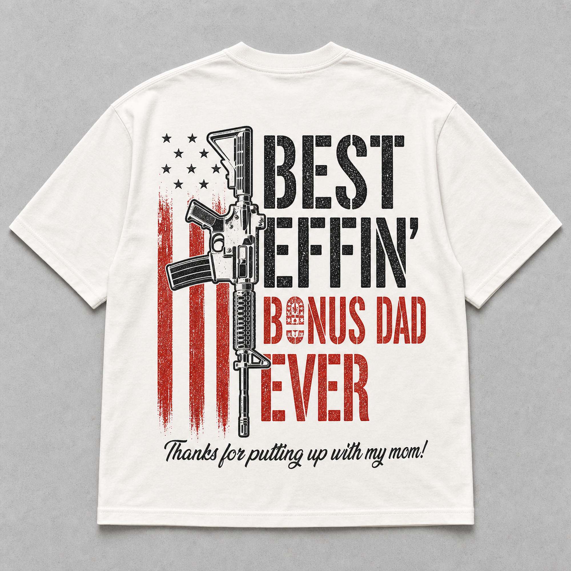 Best Effin' Bonus Dad Ever funny bonus dad graphic tee white back print flat lay