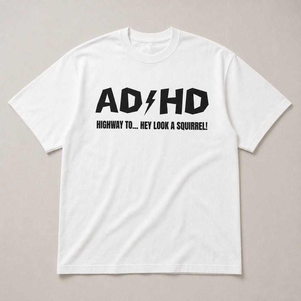 ADHD Highway To Squirrel funny graphic tee white front flat lay