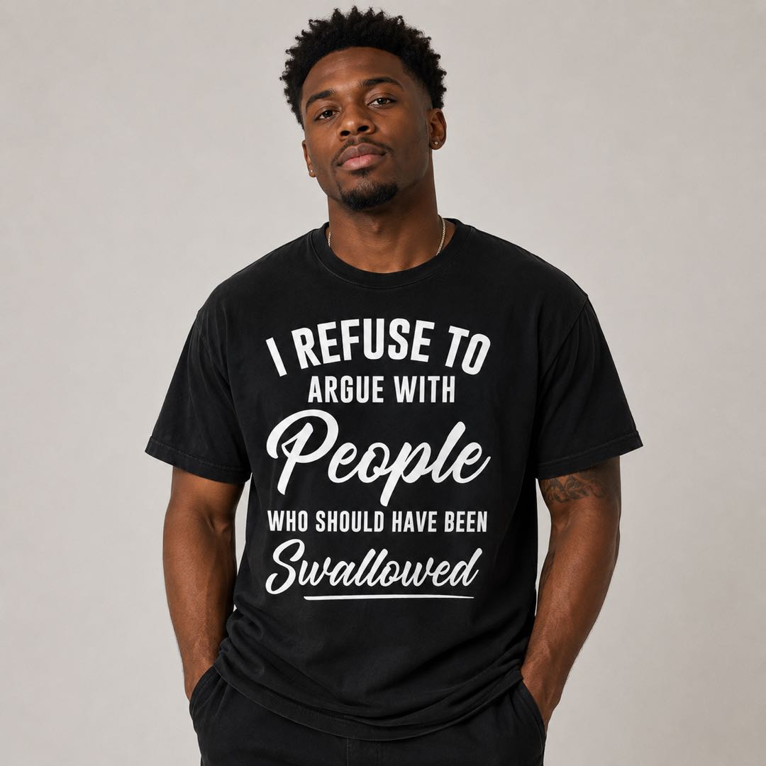 I Refuse To Argue With People Funny Sarcastic T-Shirt – Dark Humor Tee That Says It All