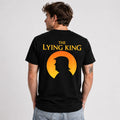 The Lying King T-Shirt | Bold Political Parody Graphic Tee | Funny Statement Shirt