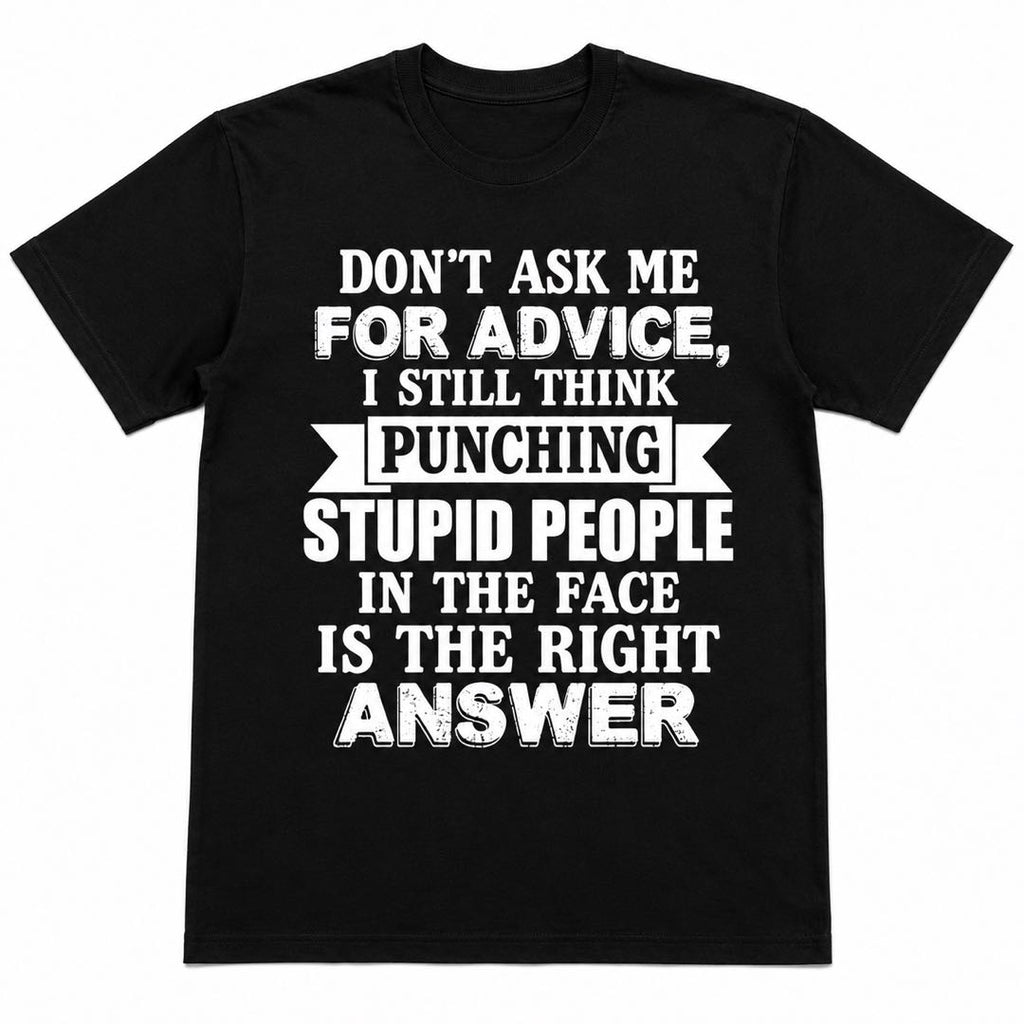 Don't Ask Me for Advice Funny T-Shirt | Sarcastic Grumpy Humor Tee | Hilarious Conversation Starter Gift