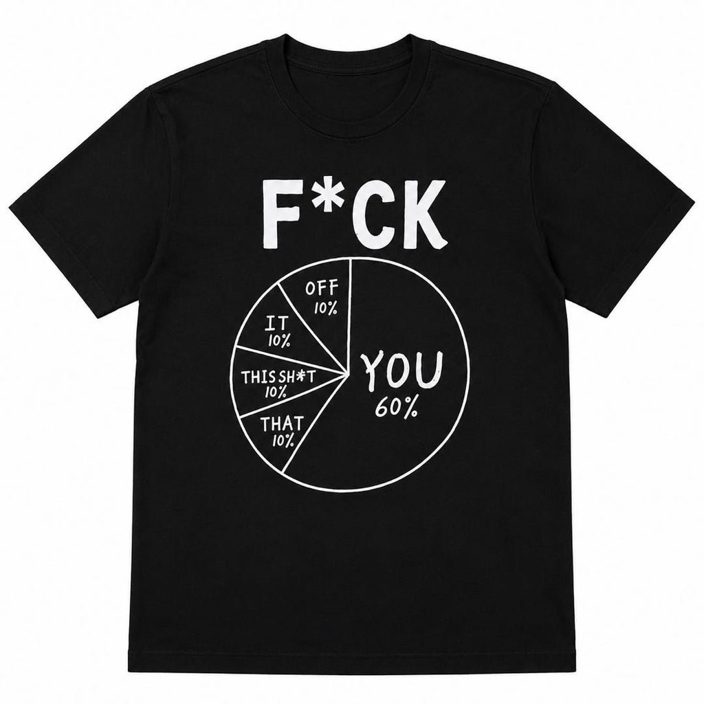 F*CK Pie Chart Funny Sarcastic T-Shirt | Brutally Honest Office Humor Graphic Tee