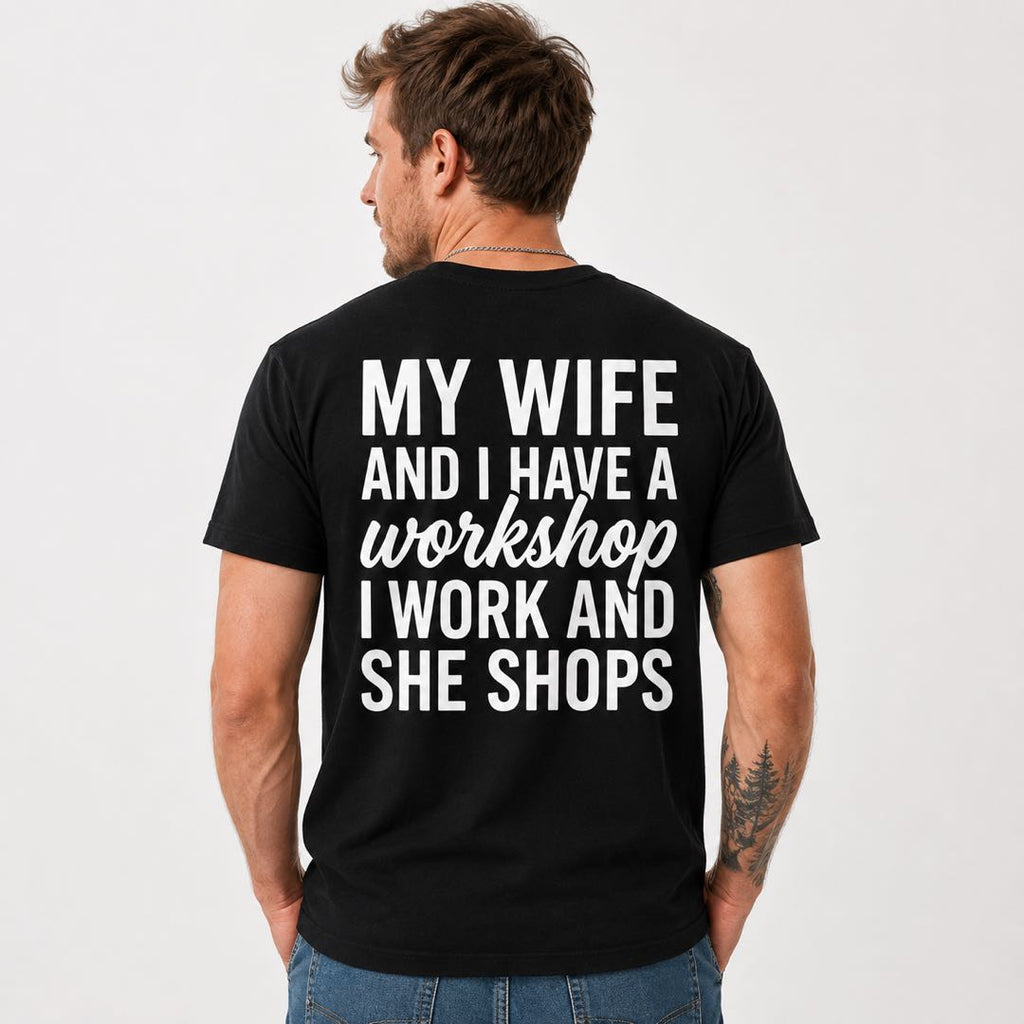 My Wife And I Have A Workshop Funny Woodworking T-Shirt | Husband Carpenter Humor Tee