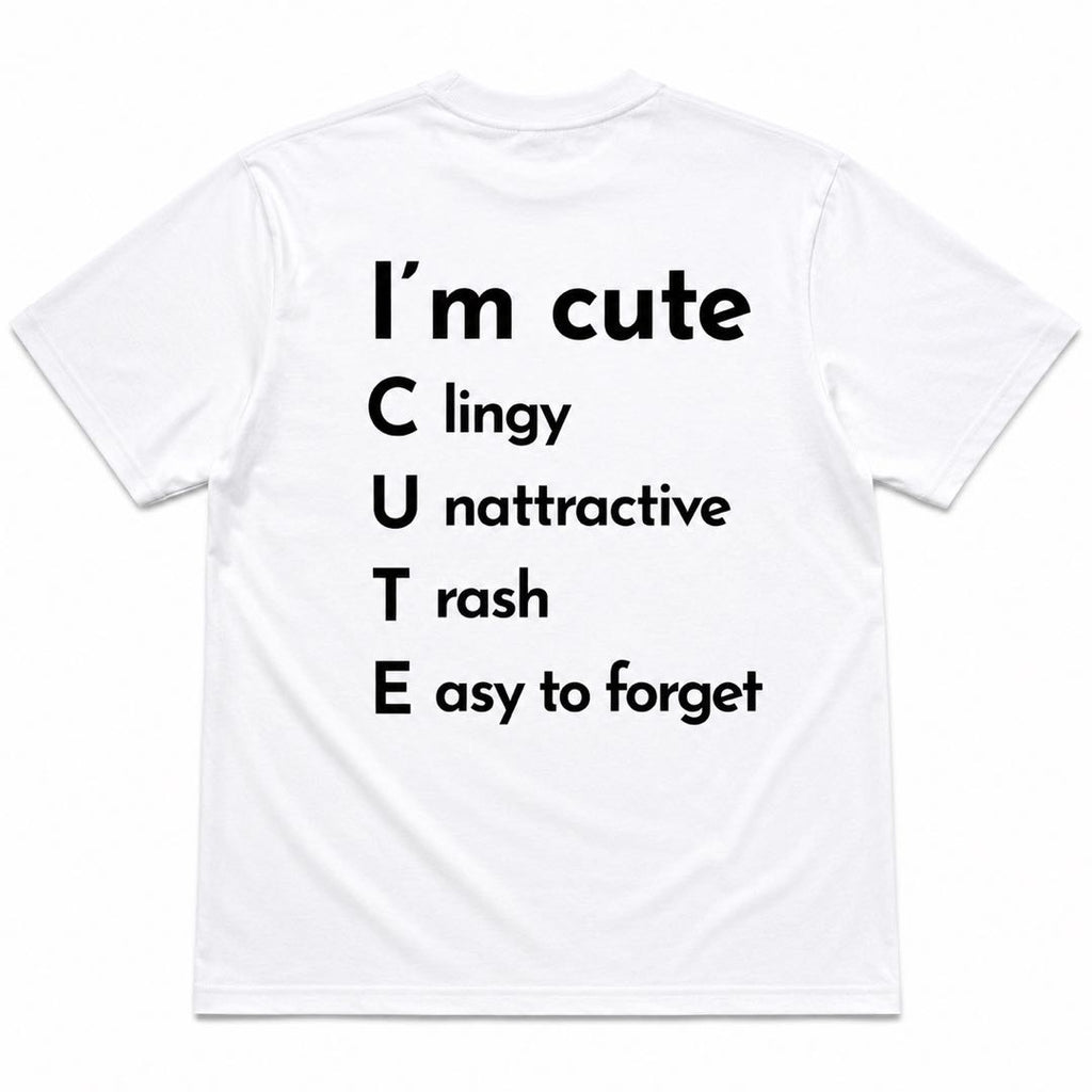 I’m Cute… Until You Read The Rest -Funny Sarcastic Graphic T-Shirt | Viral Back Print Tee