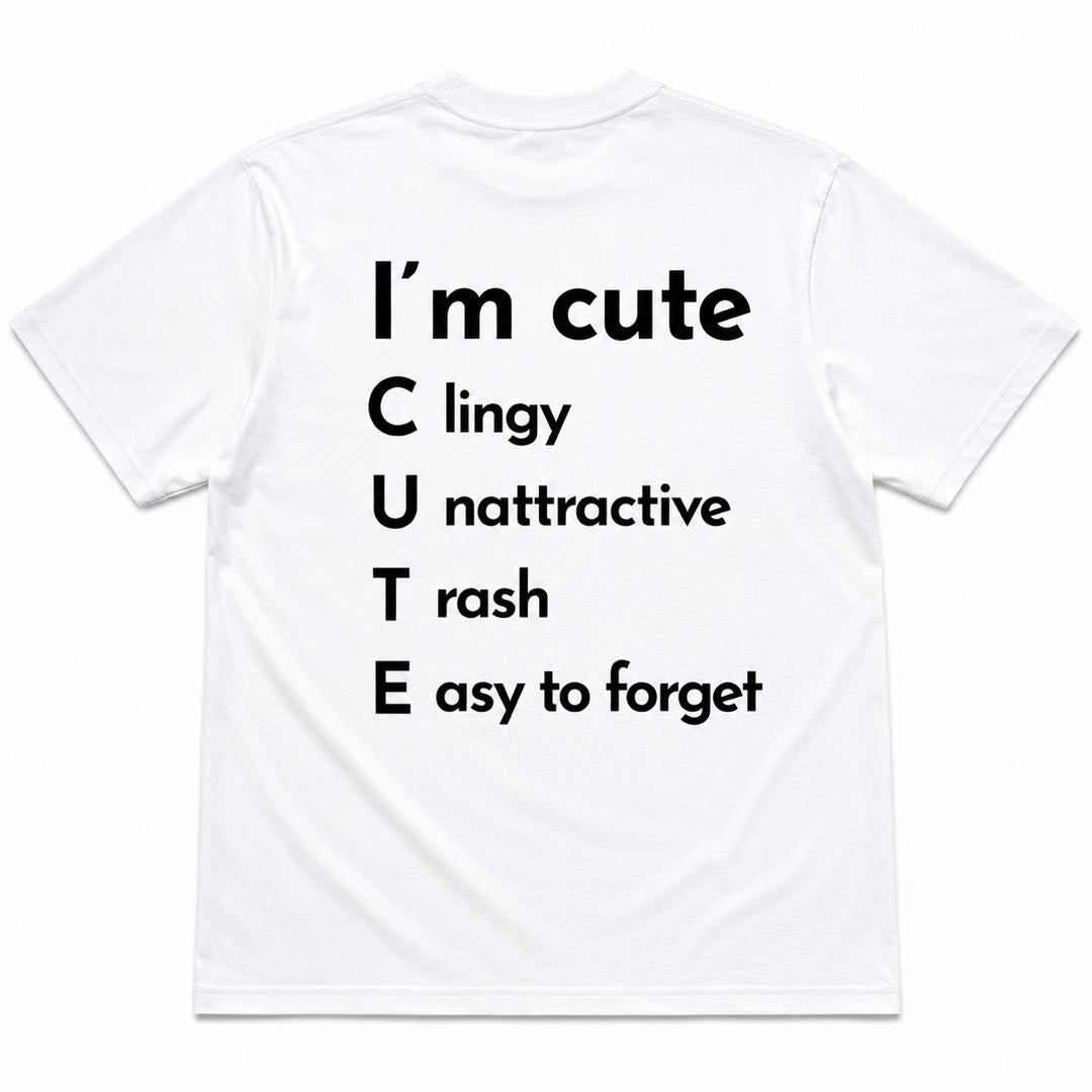 I’m Cute… Until You Read The Rest -Funny Sarcastic Graphic T-Shirt | Viral Back Print Tee