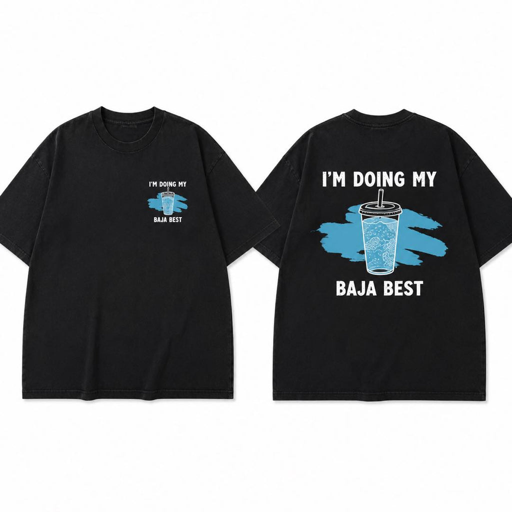 I’m Doing My Baja Best Funny Taco Lover T-Shirt | Baja Blast Meme Graphic Tee | Foodie Humor Gift