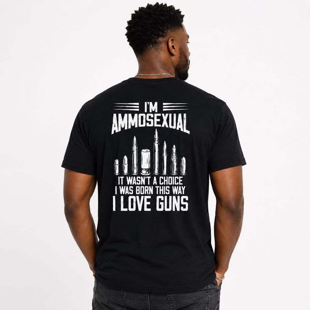 I’m Ammosexual – I Was Born This Way Funny Gun Lover T-Shirt | 2A Humor Graphic Tee