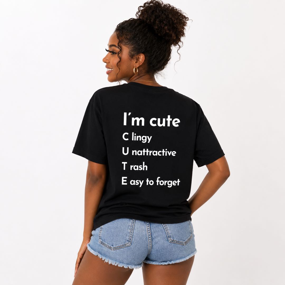 I’m Cute… Until You Read The Rest -Funny Sarcastic Graphic T-Shirt | Viral Back Print Tee