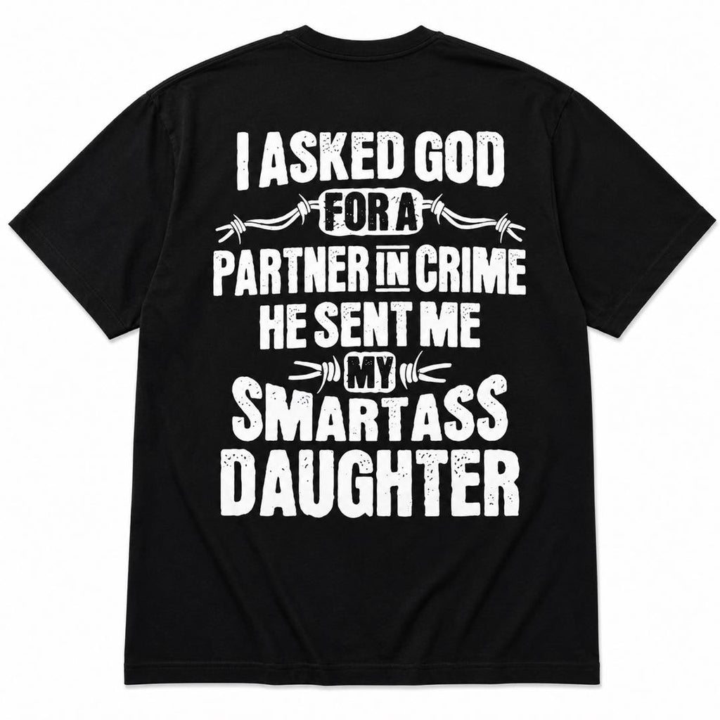 God Sent Me My Smartass Daughter Funny Dad Tee | Proud Father Graphic Shirt