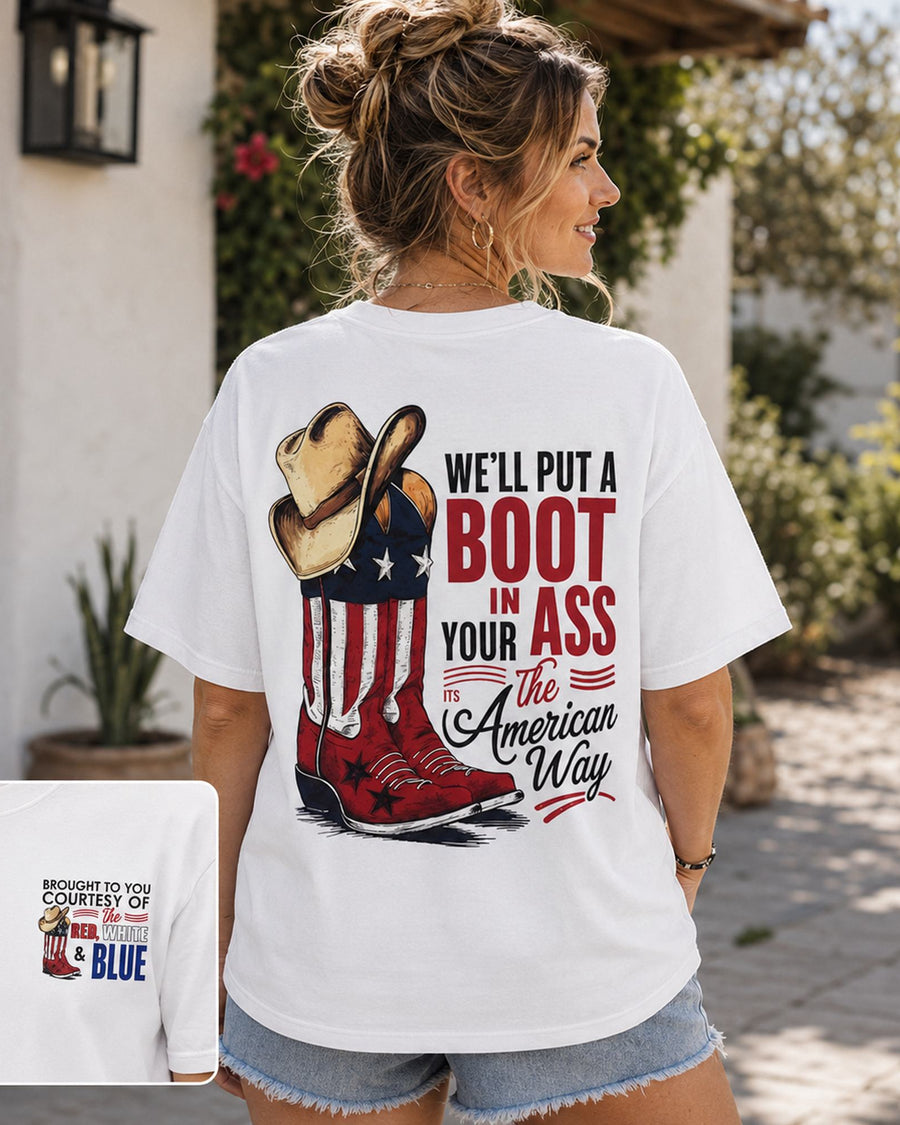 We'll Put A Boot In Your Ass The American Way Graphic Tee