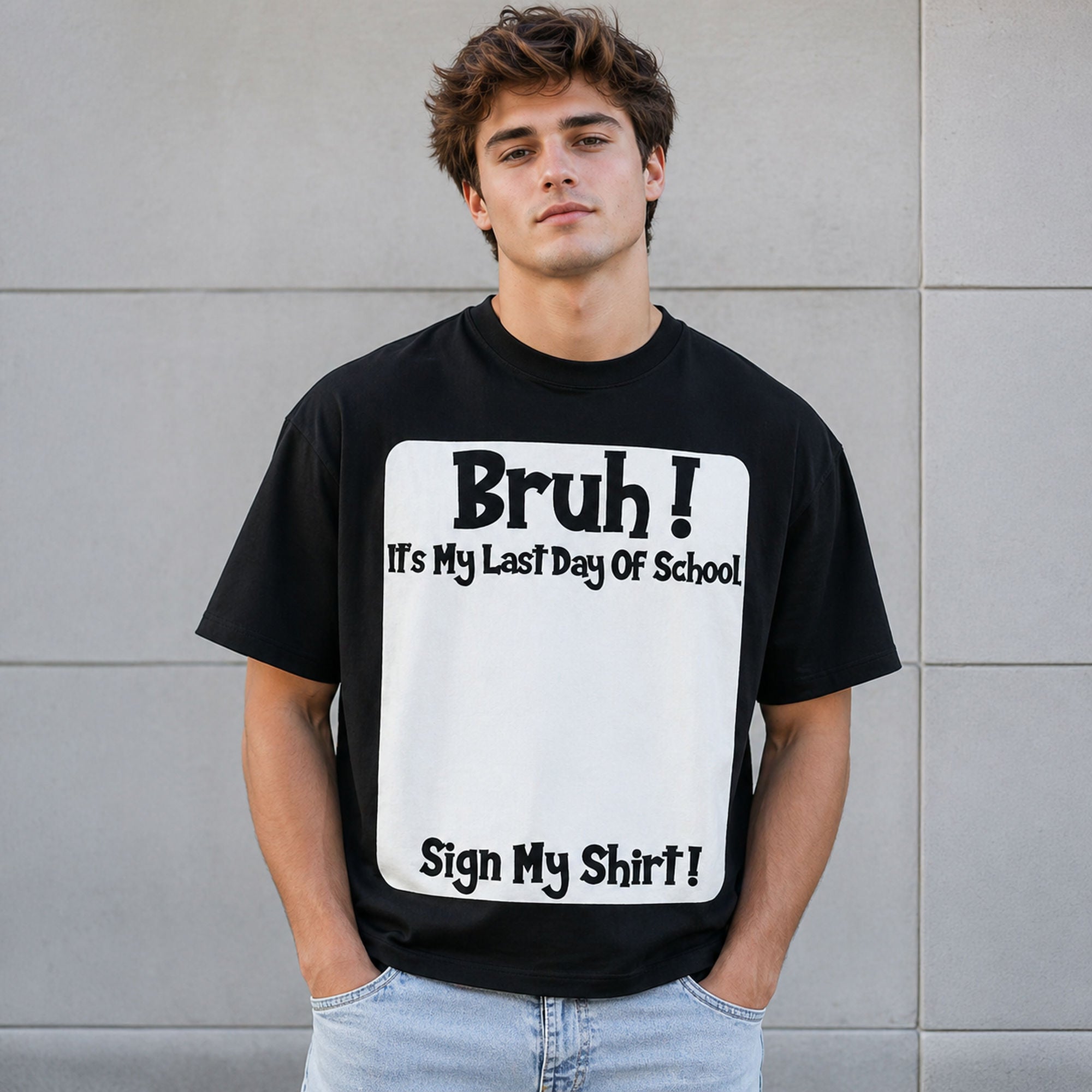 Bruh It's My Last Day Of School Sign My Shirt Funny Graphic Tee front print product photo 01 | Diya Glow