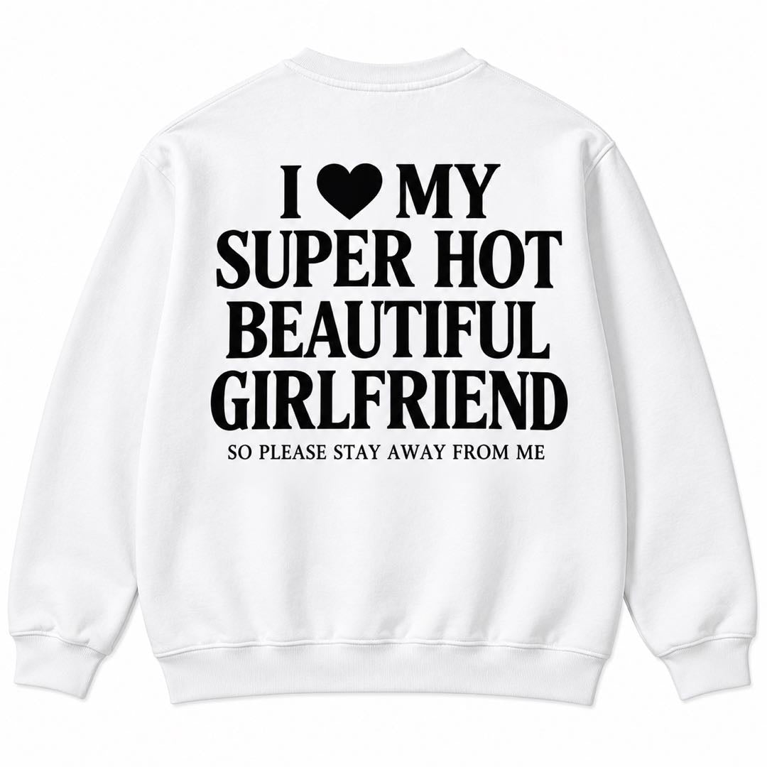 I Love My Super Hot Beautiful Girlfriend – Funny Boyfriend T-Shirt