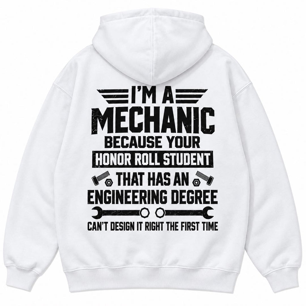 I’m a Mechanic Because Your Engineer Can’t Design It Right – Funny Mechanic T-Shirt