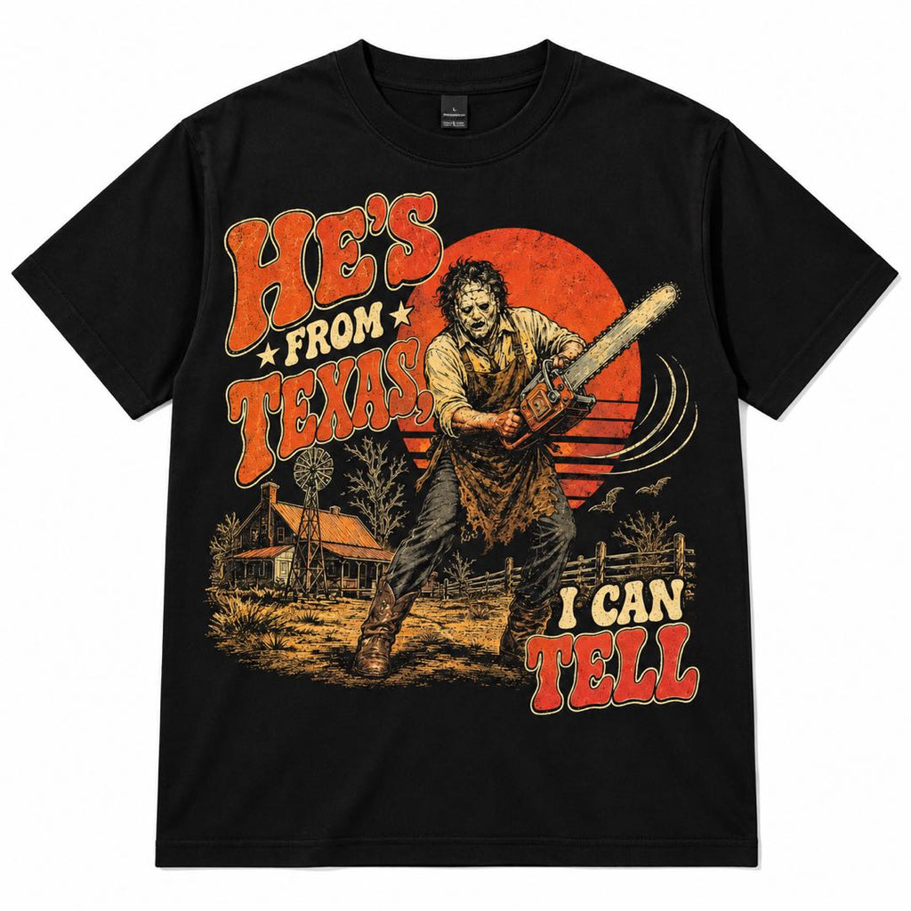 He’s From Texas, I Can Tell Funny Horror Graphic T-Shirt