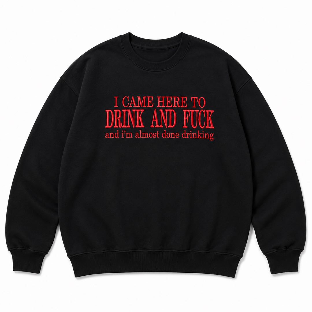 I Came Here to Drink and F*ck Hoodie | Funny Adult Drinking Hoodie | Bold Party Graphic Pullover | Viral Bar Humor Gift