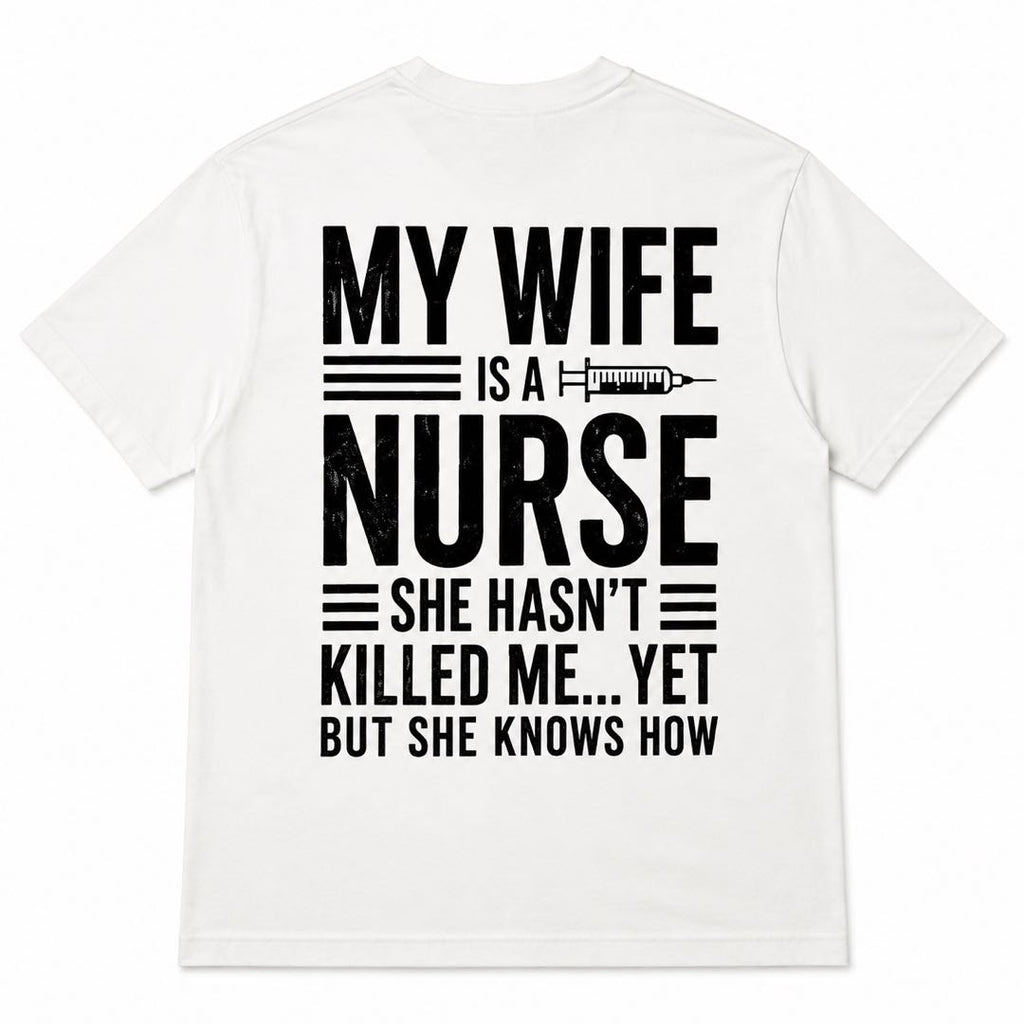 My Wife Is A Nurse Funny T-Shirt | Husband Appreciation Gift | Nurse Life Humor Tee