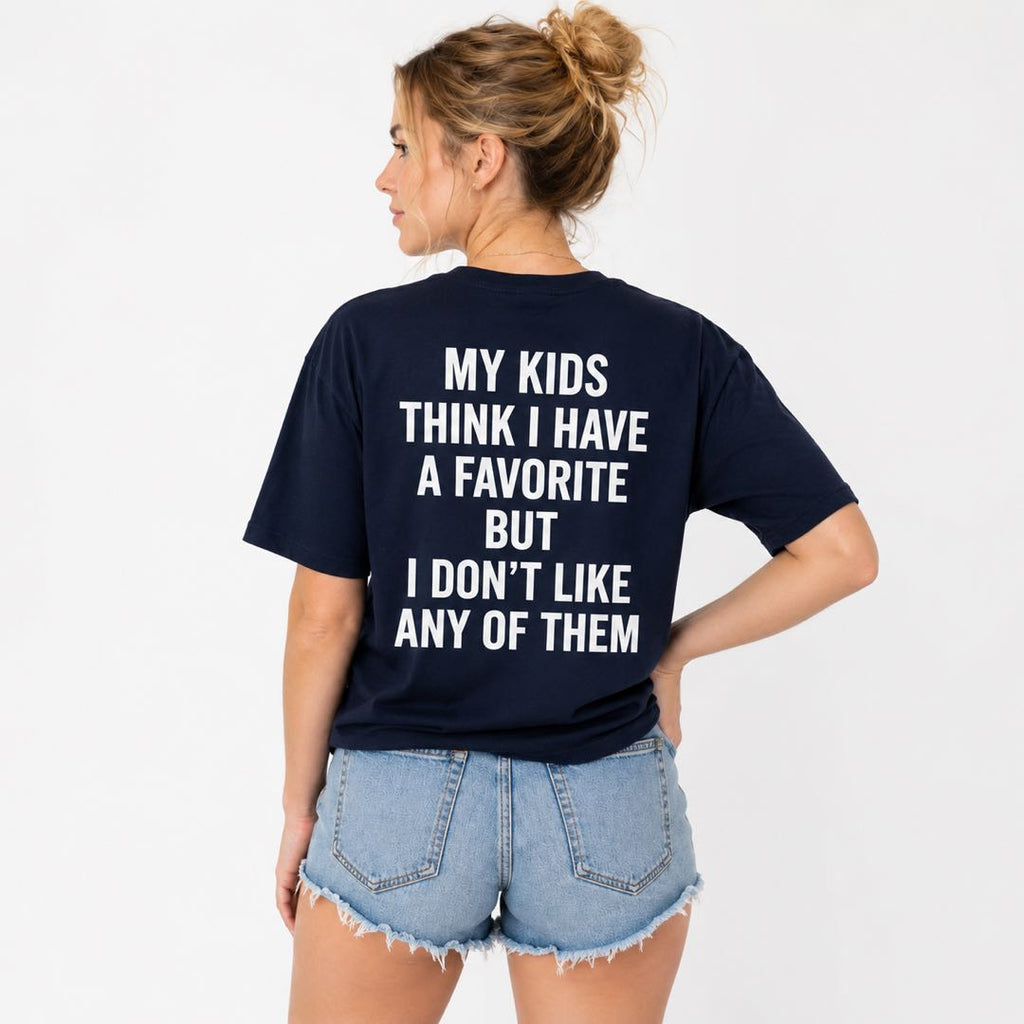 Every Parent’s Secret - “I Don’t Like Any Of Them” Funny Mom & Dad T-Shirt