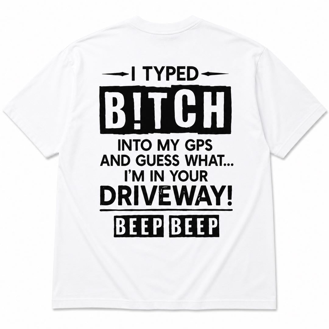 GPS Found Your Driveway Funny Back Print Tee | Savage Meme Graphic Shirt