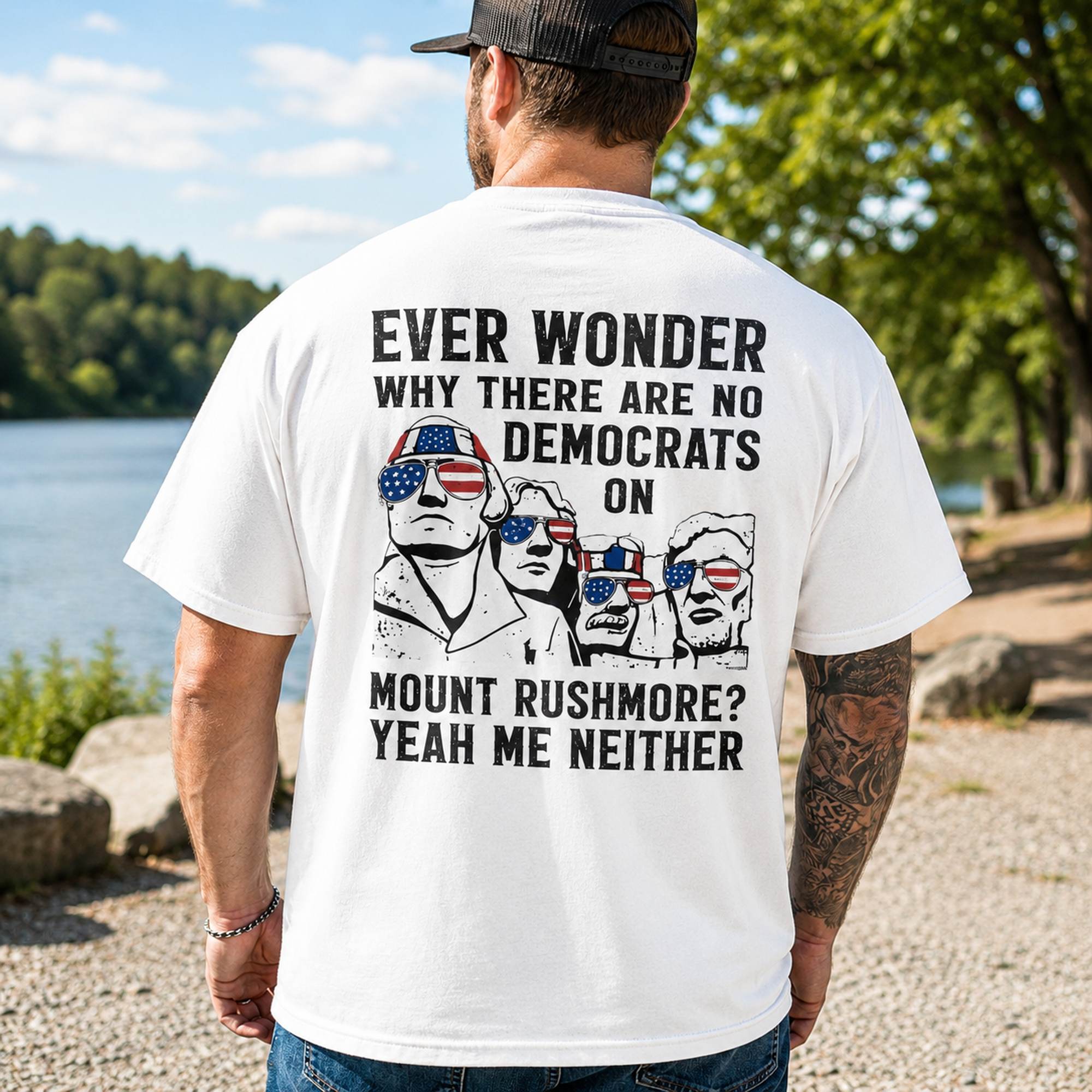 Ever Wonder Why There Are No Democrats On Mount Rushmore Yeah Me Neither Funny Graphic Tee front print product photo 02 |...