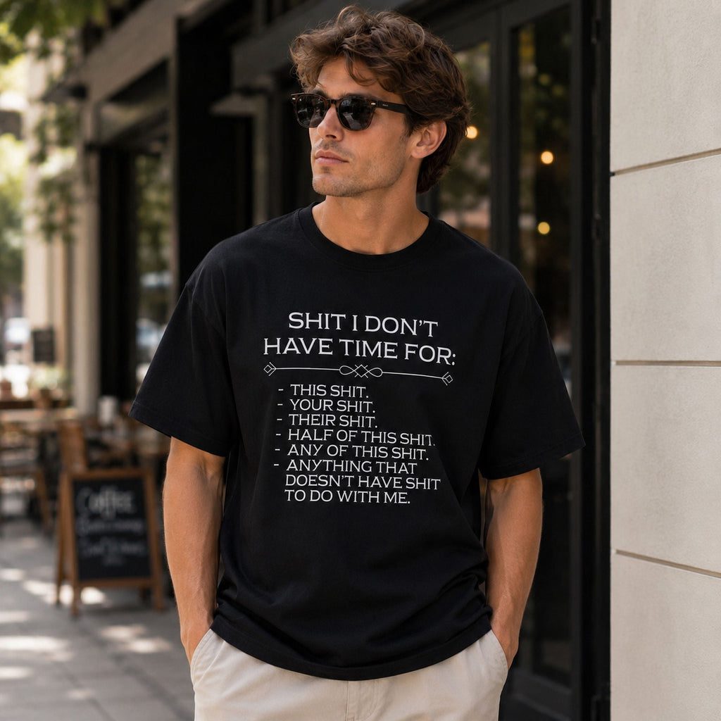 Shit I Don't Have Time For Funny Graphic Tee front print product photo 02 | Diya Glow