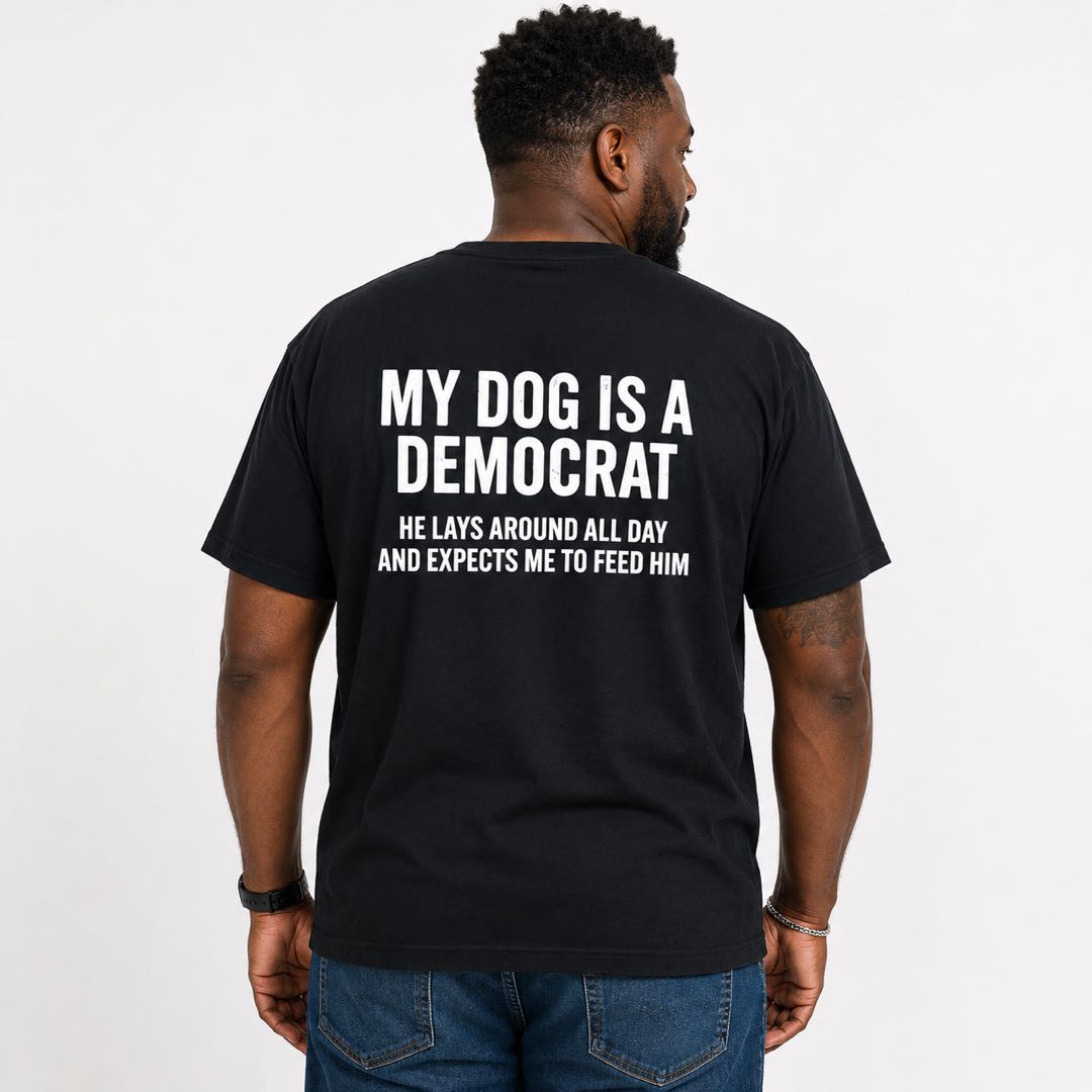 My Dog Is A Democrat Funny Political Dog T-Shirt | Viral Conservative Humor Graphic Tee