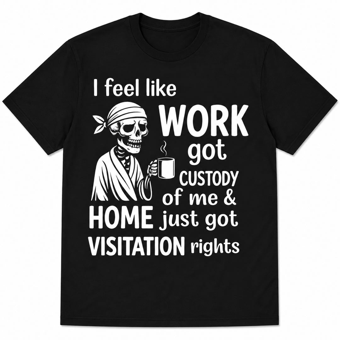 Work Got Custody of Me Skeleton Coffee T-Shirt | Funny Burnout Graphic Tee | Relatable Office Humor Gift
