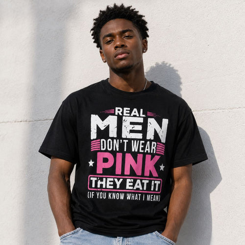 Confidence Level: Real Men Don’t Wear Pink T-Shirt-which Isn’t For Sensitive People