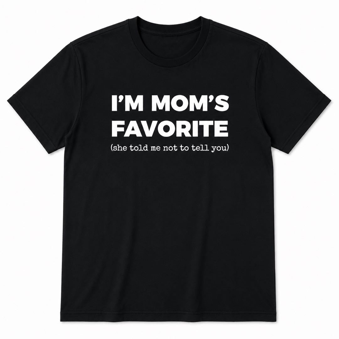 I’m Mom’s Favorite T-Shirt | Funny Family Joke Graphic Tee | Sibling Rivalry Shirt