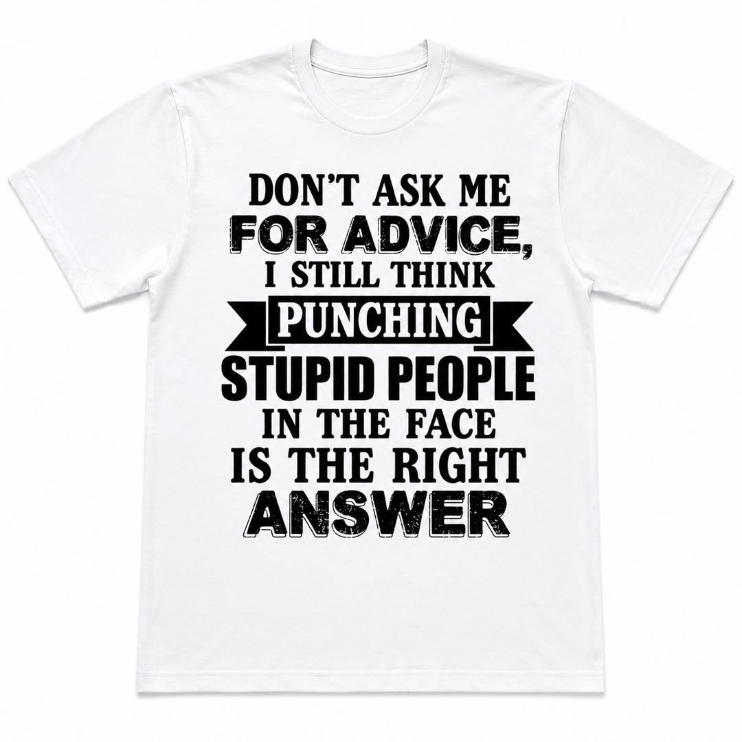 Don't Ask Me for Advice Funny T-Shirt | Sarcastic Grumpy Humor Tee | Hilarious Conversation Starter Gift