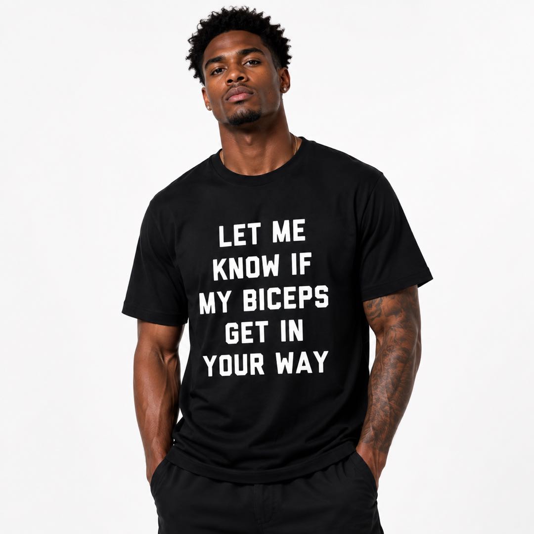 Let Me Know If My Biceps Get In Your Way Funny Gym T-Shirt | Workout Humor Graphic Tee For Bodybuilders