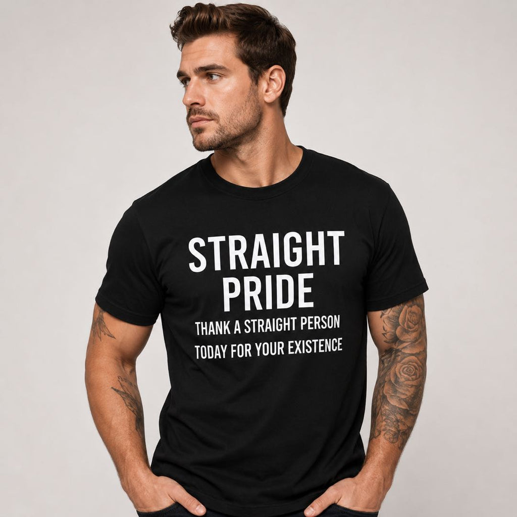 Straight Pride – Thank A Straight Person Funny Graphic Tee | Bold Statement Shirt
