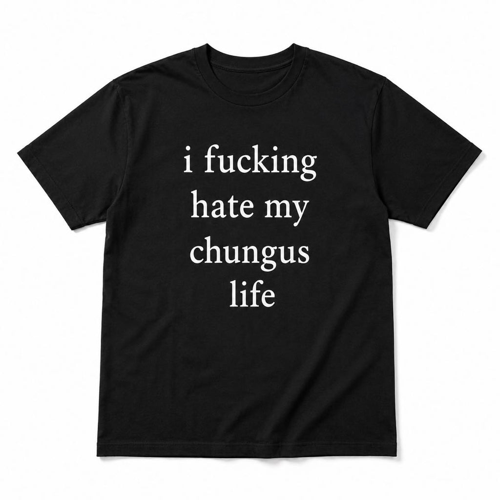 For Those Days You’re Done With Everything – Funny Chungus Life Graphic T-Shirt