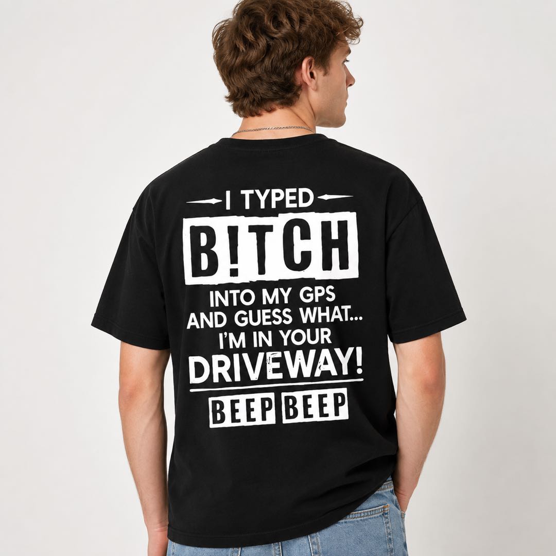 GPS Found Your Driveway Funny Back Print Tee | Savage Meme Graphic Shirt
