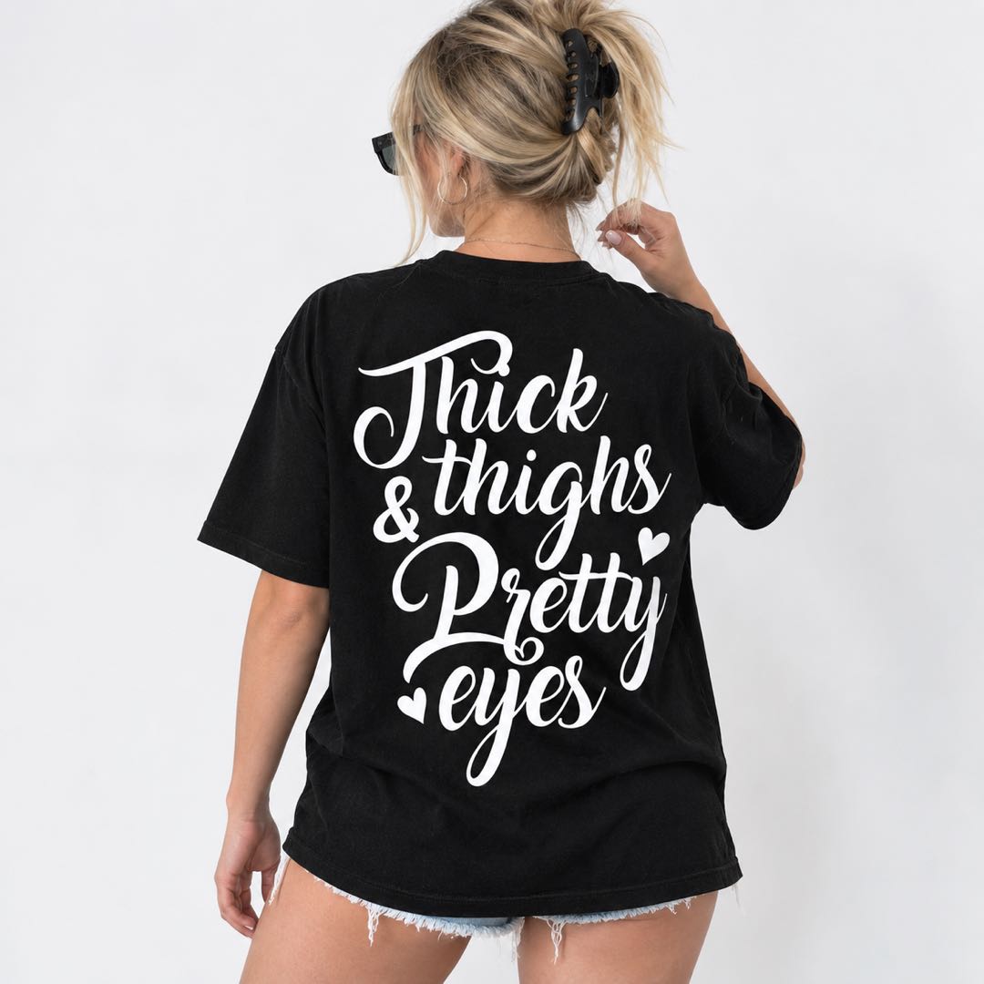 Thick Thighs & Pretty Eyes – Cute Confidence Graphic T-Shirt