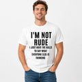 I’m Not Rude Funny Graphic T-Shirt | Say What Everyone Else Is Thinking Tee | Bold Sarcastic Conversation Starter Gift