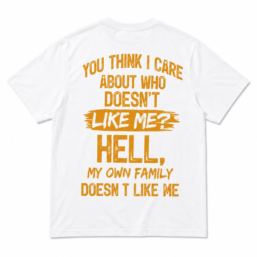 If My Family Doesn’t Like Me… Why Should You?-Savage Family Humor Graphic Shirt | Funny Statement Tee