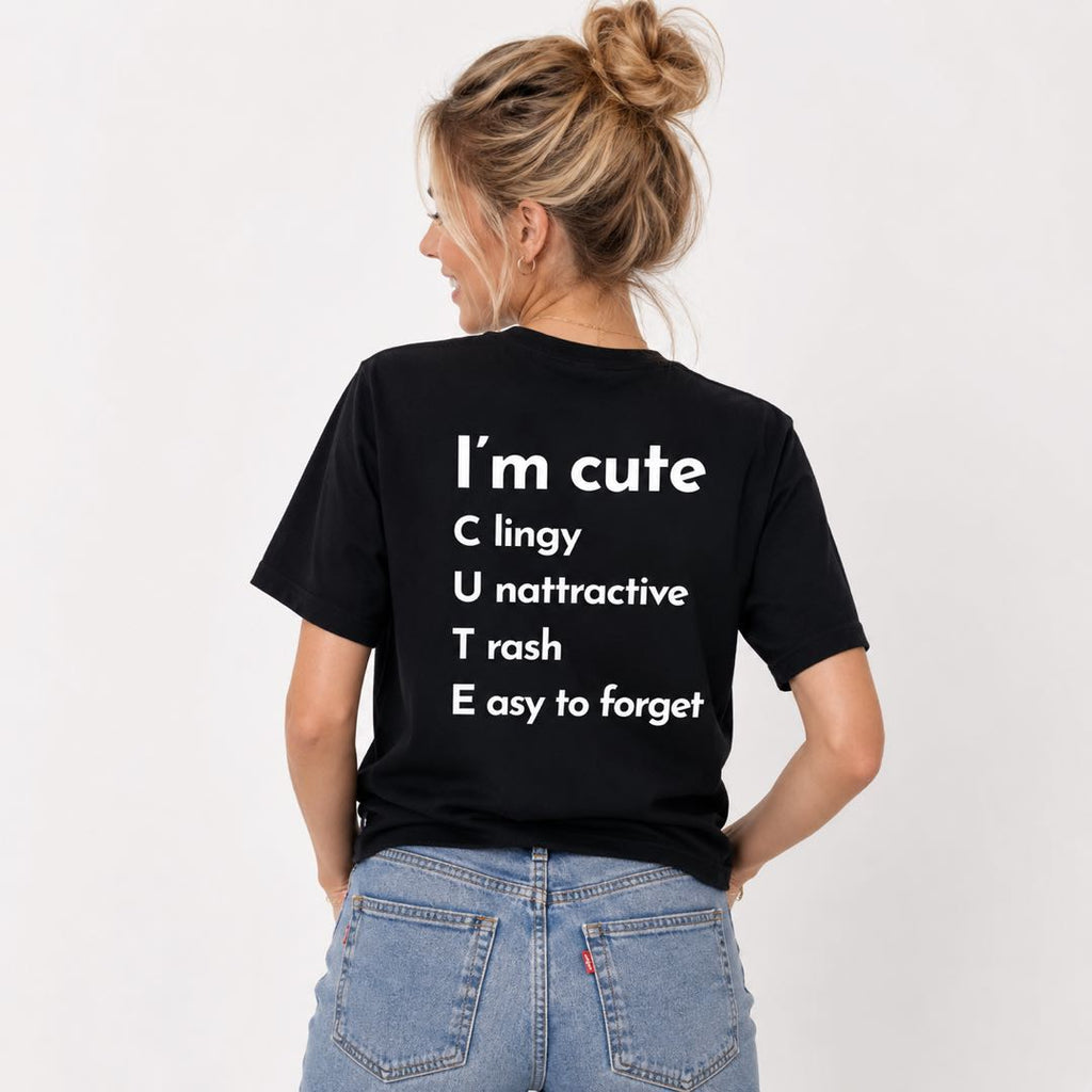I’m Cute… Until You Read The Rest -Funny Sarcastic Graphic T-Shirt | Viral Back Print Tee