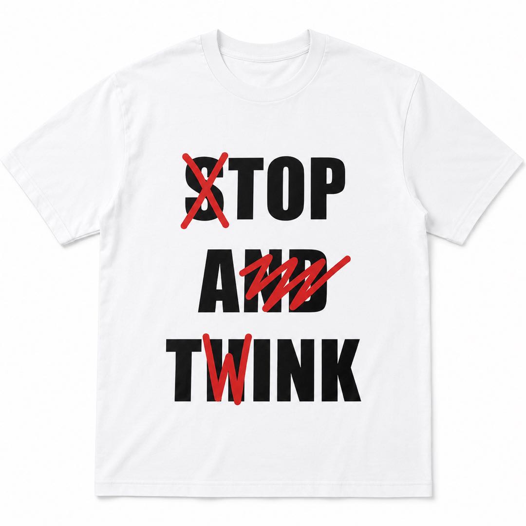 A funny twist on a phrase everyone knows-Stop And Twink T-Shirt | Funny Wordplay Graphic Tee