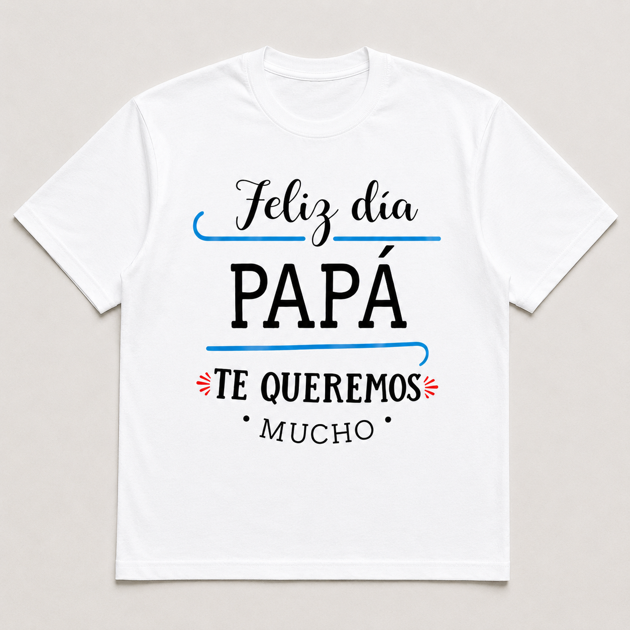 Feliz Dia Papa Te Queremos Mucho Father's Day Graphic Tee