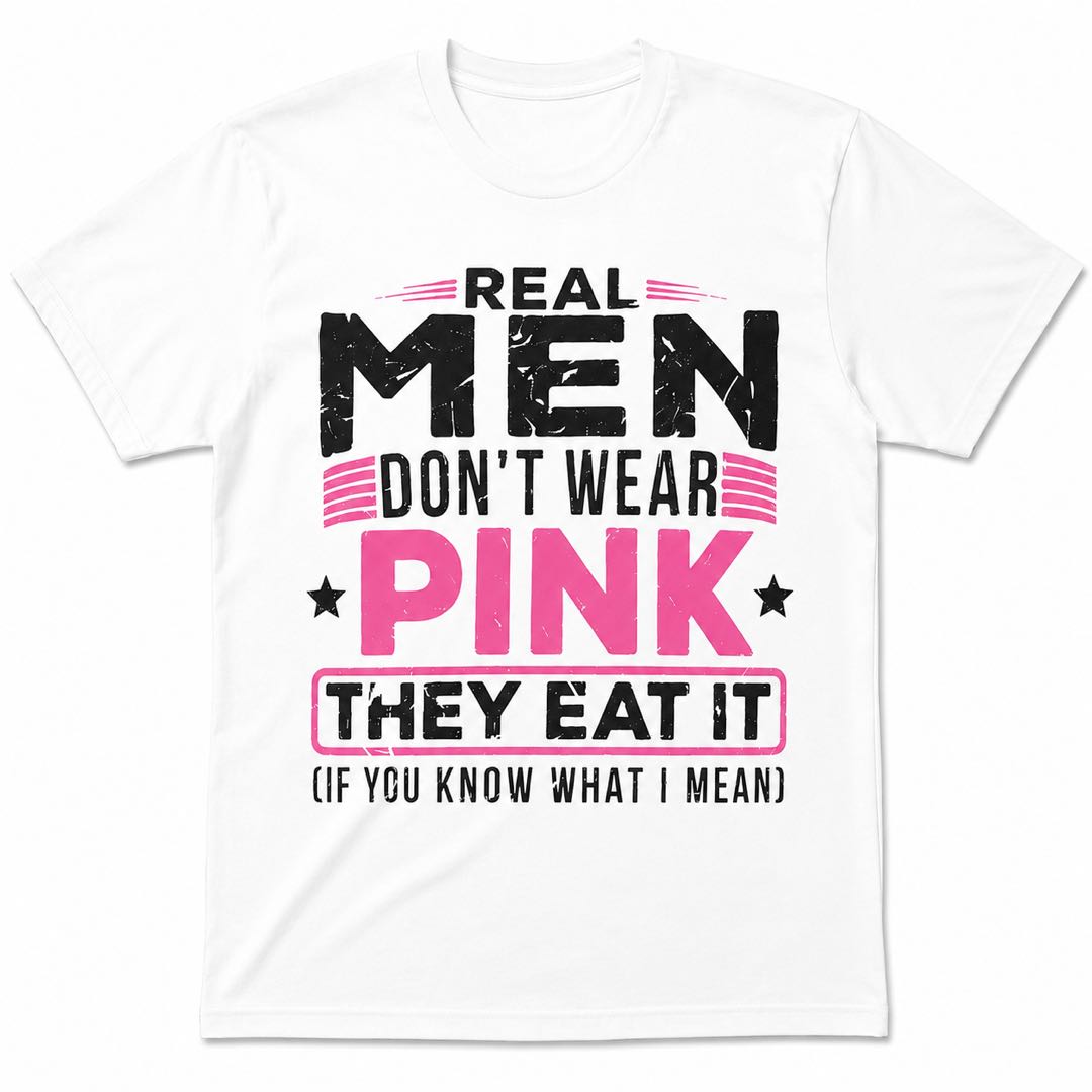 Confidence Level: Real Men Don’t Wear Pink T-Shirt-which Isn’t For Sensitive People