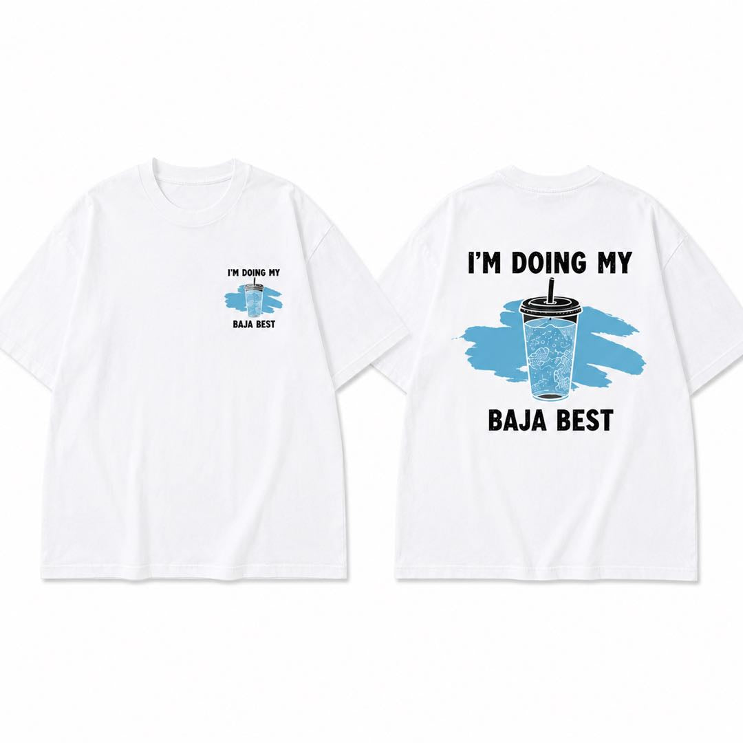 I’m Doing My Baja Best Funny Taco Lover T-Shirt | Baja Blast Meme Graphic Tee | Foodie Humor Gift